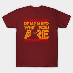 Remember Who You Are T-Shirt